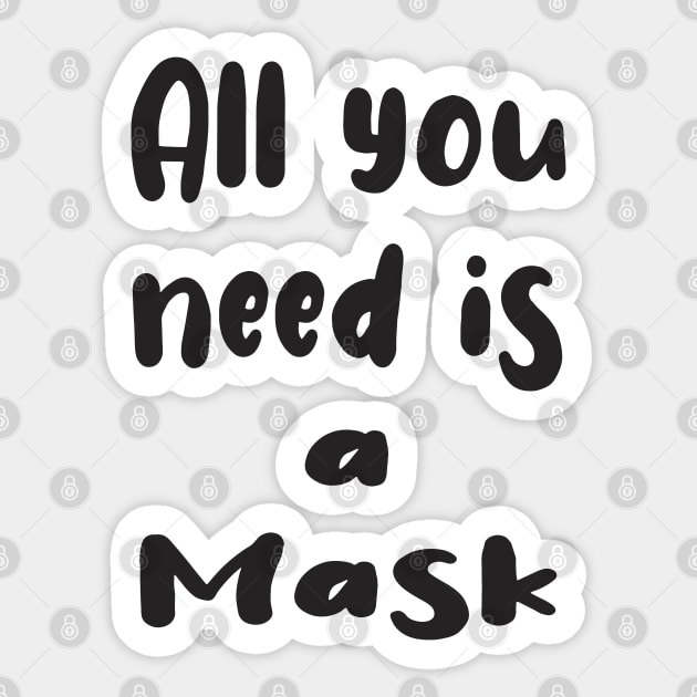 All You Need Is... a Mask Sticker by PlanetMonkey